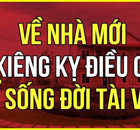 Những điều kiêng kỵ khi về nhà mới bạn cần biết